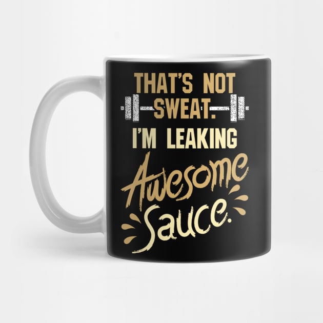 That`s not Sweat. It`s awesome Sauce. by schmomsen